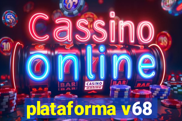 plataforma v68